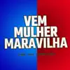 Vem Mulher Maravilha - Single album lyrics, reviews, download