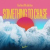 Something to Chase - Single