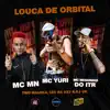 Stream & download Louca de Orbital (feat. MC Yuri, MC Neguinho do ITR & Two Maloka) - Single