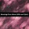 Blessings from Above (Allie and Tyler) - Single album lyrics, reviews, download