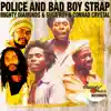Police and Bad Boy Strap (feat. Mighty Diamonds) - Single album lyrics, reviews, download