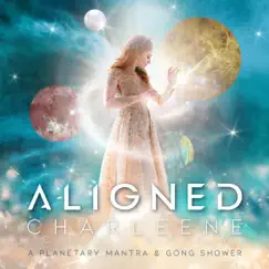 Aligned: A Planetary Mantra and Gong Shower by Charleene Closshey album reviews, ratings, credits