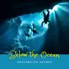 Below the Ocean (Underwater Sounds) album lyrics, reviews, download