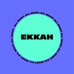 All Night - Single by Ekkah album reviews, ratings, credits
