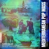 Mediterranean Pop Mass