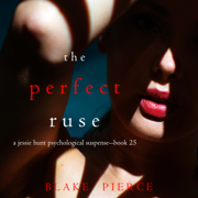 The Perfect Ruse (A Jessie Hunt Psychological Suspense Thriller—Book Twenty-five)