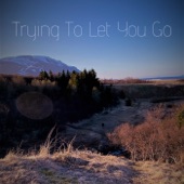 Trying To Let You Go artwork