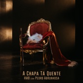 A Chapa Tá Quente (feat. Pedro Abrunhosa) artwork