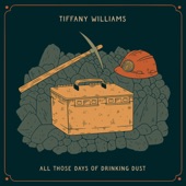 Tiffany Williams - All Those Days Of Drinking Dust