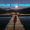 Follow Your Dreams - Single (feat. I Am Justified) - Single album lyrics, reviews, download