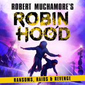 Robin Hood 5: Ransoms, Raids and Revenge - Robert Muchamore