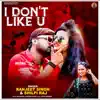 I Don'T Like U - Single album lyrics, reviews, download