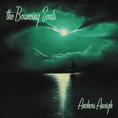 Anchors Aweigh by The Bouncing Souls album reviews, ratings, credits