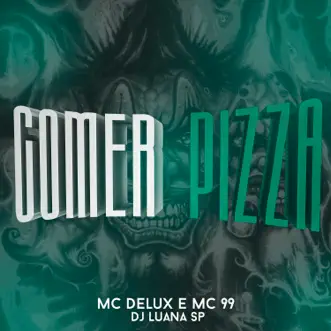 Comer Pizza by DJ Luana SP, Mc Delux & Mc 99 song reviws