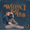 When I Say Yes - Single