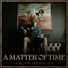 A Matter of Time album lyrics, reviews, download