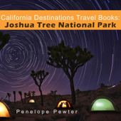 California Destinations Travel Books: Joshua Tree National Park (Unabridged) - Penelope Pewter Cover Art