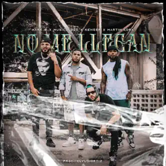 No Me Llegan - Single by Mark B., kenser, Musicologo The Libro & Martin Lora album reviews, ratings, credits