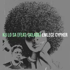 Ku Lo Sa - Single (feat. Oxlade) - Single by Emlece Cypher album reviews, ratings, credits