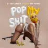 Pop My Shit - Single (feat. Yff Pedro) - Single album lyrics, reviews, download