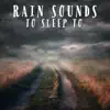 Rain Sounds To Sleep To album lyrics, reviews, download