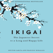 Ikigai : The Japanese Secret to a Long and Happy Life - Hector Garcia Cover Art