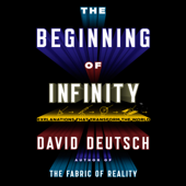 The Beginning Infinity : Explanations That Transform the World - David Deutsch