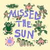 Missed The Sun - Single