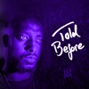 Told Before - Single