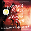 Wrong Place Wrong Time - Gillian McAllister