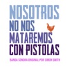 Nosotros No Nos Mataremos Con Pistolas (Banda Sonora Original) artwork
