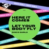 Here It Comes / Let Your Body Fly - Single