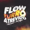 Flow Turro Atrevido - Single album lyrics, reviews, download