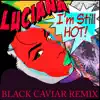 I'm Still Hot (Black Caviar Remix) - Single album lyrics, reviews, download