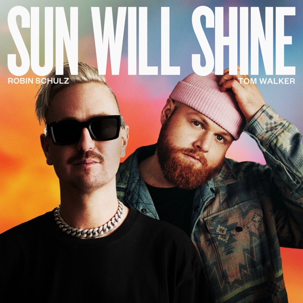 Robin Schulz & Tom Walker Sun Will Shine