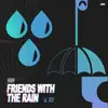 Friends with the Rain - Single album lyrics, reviews, download