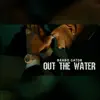 Out The Water - Single album lyrics, reviews, download