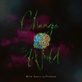Change the World (feat. Pirhate) artwork