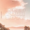 I Need Your Love - Single