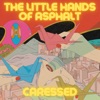 Caressed (The Little Hands of Asphalt Version) - Single