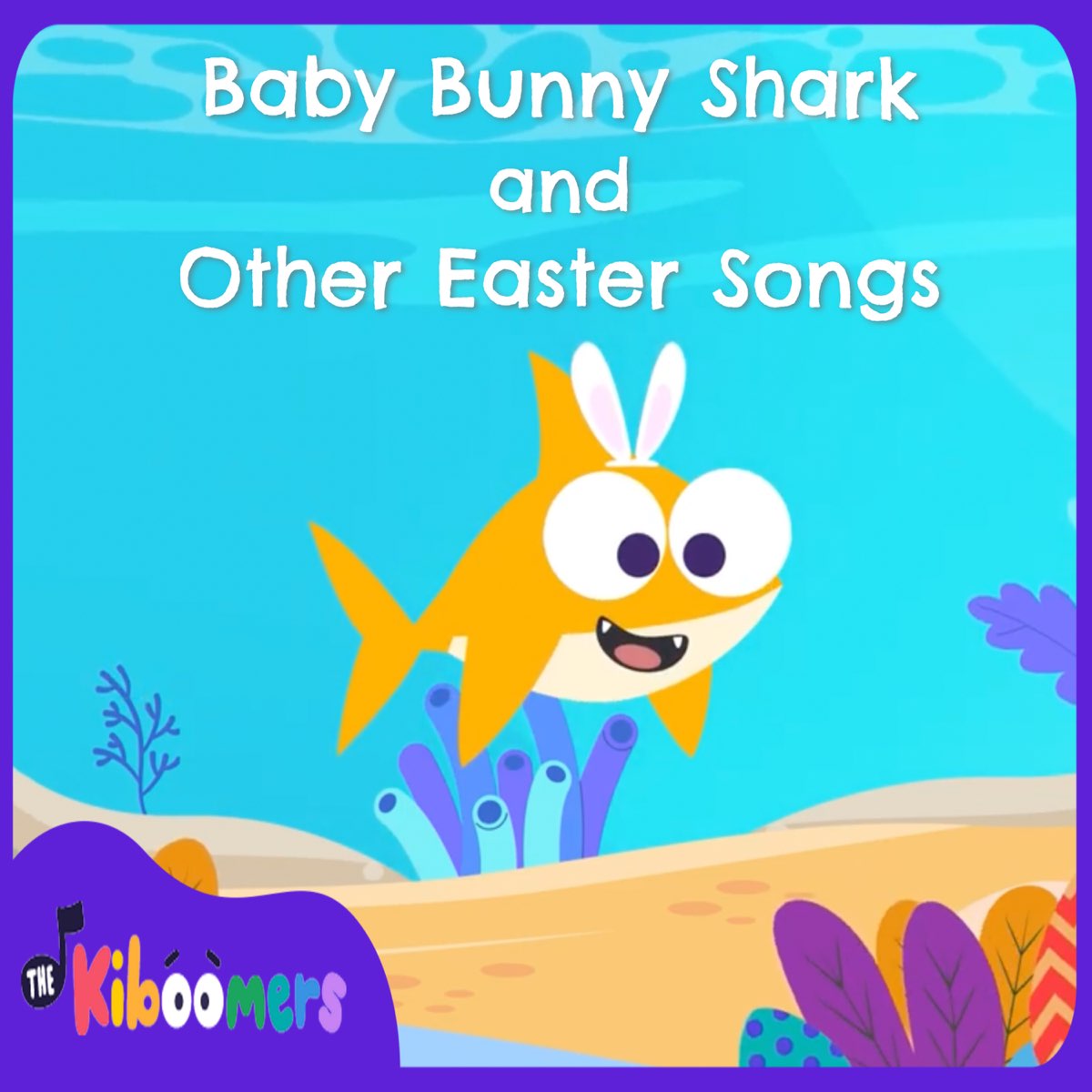 ‎Baby Bunny Shark And Other Easter Songs By The Kiboomers On Apple Music