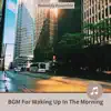 Bgm for Waking up in the Morning album lyrics, reviews, download