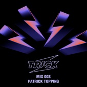 TRICK MIX 003: Patrick Topping at Trick Ibiza DC10 Closing, August 2022 (DJ Mix) artwork