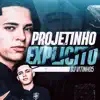 Projetinho Explícito - EP album lyrics, reviews, download