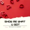 Stream & download Show Me What U Got (feat. Squeezer) - Single