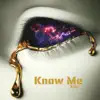 Stream & download Know Me - Single