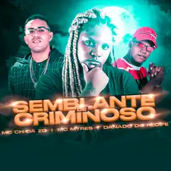 Semblante de Criminoso - Single by MC CH da Z.O, Danado do Recife & MC Myres album reviews, ratings, credits