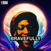 Stream & download Bravefully