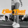 Like That - Single album lyrics, reviews, download