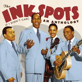 If I Didn't Care: An Anthology by The Ink Spots album reviews, ratings, credits